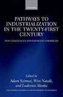 Pathways to industrialization in the twenty-first century : new challenges and emerging paradigms