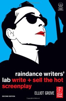 Raindance Writers' Lab, Second Edition: Write + Sell the Hot Screenplay
