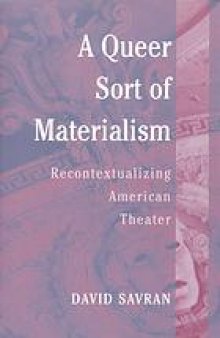 A queer sort of materialism : recontextualizing American theater