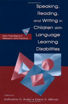 Speaking, Reading, and Writing in Children With Language Learning Disabilities: New Paradigms in Research and Practice