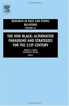 The New Black, Volume 14: ALTERNATIVE PARADIGMS AND STRATEGIES FOR THE 21st CENTURY (Research in Race and Ethnic Relations)