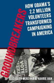 Groundbreakers: How Obama's 2.2 Million Volunteers Transformed Campaigning in America