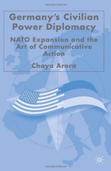 Germany's Civilian Power Diplomacy: NATO Expansion and the Art of Communicative Action