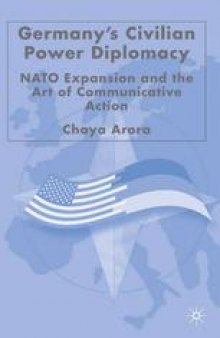 Germany’s Civilian Power Diplomacy: NATO Expansion and the Art of Communicative Action