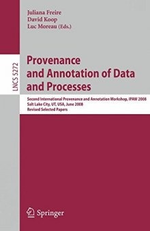Provenance and Annotation of Data and Processes: Second International Provenance and Annotation Workshop, IPAW 2008, Salt Lake City, UT, USA, June 17-18, 2008. Revised Selected Papers