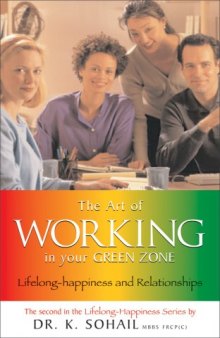The Art of Working in Your Green Zone (Life-Long Happiness and Relationships Series)