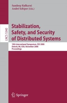 Stabilization, Safety, and Security of Distributed Systems: 10th International Symposium, SSS 2008, Detroit, MI, USA, November 21-23, 2008. Proceedings