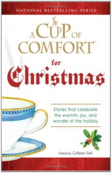 Cup of Comfort For Christmas: Stories that celebrate the warmth, joy, and wonder of the holiday (A Cup of Comfort)
