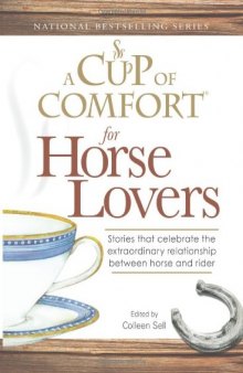 Cup of Comfort for Horse Lovers: Stories that celebrate the extraordinary relationship between horse and rider