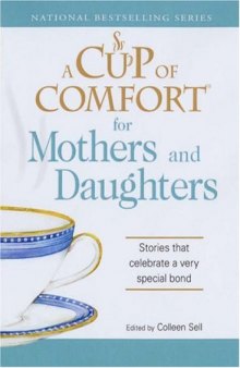 Cup of Comfort for Mothers and Daughters: Stories that celebrate a very special bond (A Cup of Comfort)