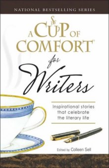 Cup of Comfort for Writers: Inspirational Stories That Celebrate the Literary Life (A Cup of Comfort)