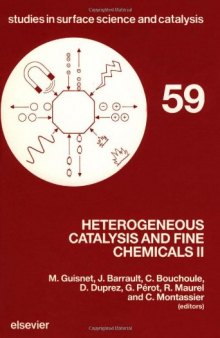 Heterogeneous Catalysis and Fine Chemicals II: Proceedings of the 2nd International Symposium, Poitiers, October 2-5, 1990