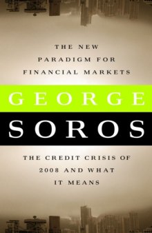 The New Paradigm for Financial Markets: The Credit Crisis of 2008 and What It Means