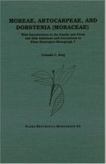 Moreae, Artocarpeae, and Dorstenia (Moraceae): With Introductions to the Family and Ficus and With Additions and Corrections to Flora Neotropica Monograph 7(Flora Neotropica Mongraph No. 83)