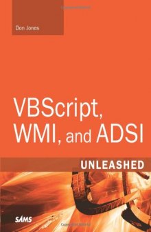 VBScript, WMI and ADSI unleashed: using VBSscript, WMI, and ADSI to automate Windows administration