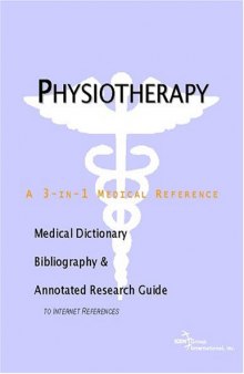 Physiotherapy - A Medical Dictionary, Bibliography, and Annotated Research Guide to Internet References