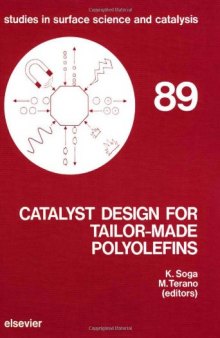 Catalyst Design for Tailor-Made Polyolefins: Proceedings of the International Symposium on Catalyst Design for Tailor-Made Polyolefins, Kanazawa, Ja