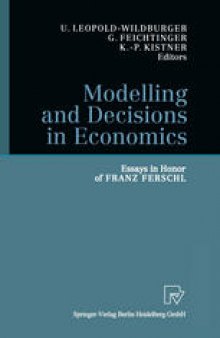 Modelling and Decisions in Economics: Essays in Honor of Franz Ferschl