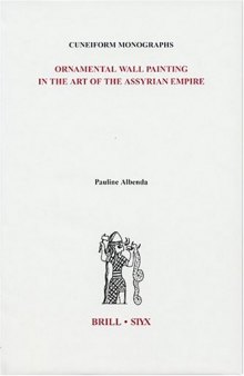 Ornamental Wall Painting In The Art Of The Assyrian Empire (Cuneiform Monographs)