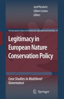 Legitimacy in European Nature Conservation Policy: Case Studies in Multilevel Governance (The International Library of Environmental, Agricultural and Food Ethics)