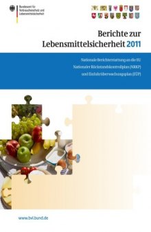 Berichte zur Lebensmittelsicherheit 2011: Nationale Berichterstattung an die EU. Nationaler Rückstandskontrollplan (NRKP) und Einfuhrüberwachungsplan (EUP)