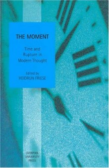 Moment: Time and Rupture in Modern Thought (Liverpool University Press - Studies in European Regional Cultures)
