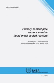 Primary coolant pipe rupture event in liquid metal cooled reactors : proceedings of a technical meeting held in Kalpakkam, India, 13-17 January 2003
