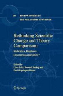 Rethinking Scientific Change and Theory Comparison: Stabilities, Ruptures, Incommensurabilities?