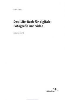 Das iLife '08-Buch für digitale Fotografie und Video: Fotos und Filme mit iPhoto 08, iMovie 08, iDVD 08, iTunes, GarageBand und iWeb 08