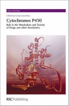 Cytochrome P450: Role in the Metabolism and Toxicity of Drugs and other Xenobiotics (Issues in Toxicology)