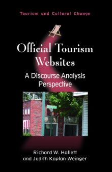 Official Tourism Websites: A Discourse Analysis Perspective (Tourism and Cultural Change)  