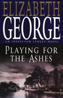 Playing for the Ashes (Inspector Lynley Mysteries)