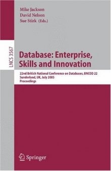 Database: Enterprise, Skills and Innovation: 22nd British National Conference on Databases, BNCOD 22, Sunderland, UK, July 5-7, 2005. Proceedings