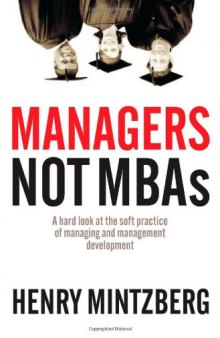 Managers not MBAs: A Hard Look at the Soft Practice of Managing and Management Development