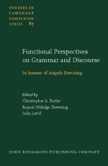 Functional Perspectives on Grammar and Discourse: In Honour of Angela Downing (Studies in Language Companion)