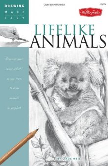 Lifelike Animals: Discover your Inner Artist as you Learn to Draw Animals in Graphite