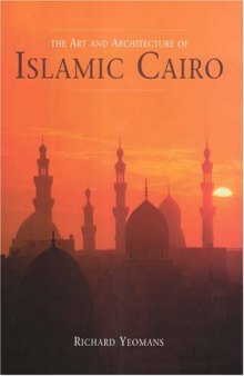 The Art And Architecture of Islamic Cairo