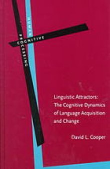 Linguistic attractors : the cognitive dynamics of language acquisition and change