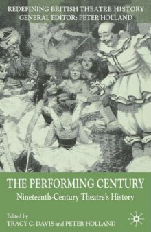 The Performing Century: Nineteenth-Century Theatre's History (Redefining British Theatre History)