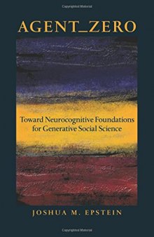 Agent zero : toward neurocognitive foundations for generative social science