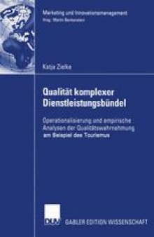 Qualität komplexer Dienstleistungsbündel: Operationalisierung und empirische Analysen der Qualitätswahrnehmung am Beispiel des Tourismus
