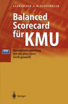 Balanced Scorecard für KMU: Kennzahlenermittlung mit ISO 9001: 2000 leicht gemacht