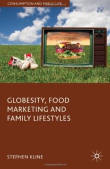 Globesity, Food Marketing and Family Lifestyles (Consumption and Public Life)