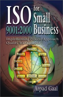 Iso 9001: 2000 for Small Business: Implementing Process-Approach Quality Management