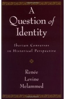 A Question of Identity: Iberian Conversos in Historical Perspective