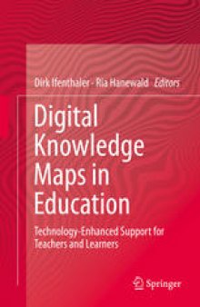 Digital Knowledge Maps in Education: Technology-Enhanced Support for Teachers and Learners