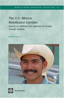 Lessons from the U.S.-Mexico Remittances Corridor on Shifting from Informal to Formal Transfer Systems (World Bank Working Papers)