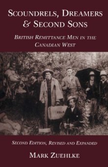Scoundrels, Dreamers and Second Sons: British Remittance Men in the Canadian West