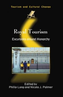 Royal Tourism: Excursions around Monarchy (Tourism and Cultural Change)