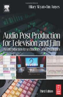Audio Post Production for Television and Film, Third Edition: An introduction to technology and techniques